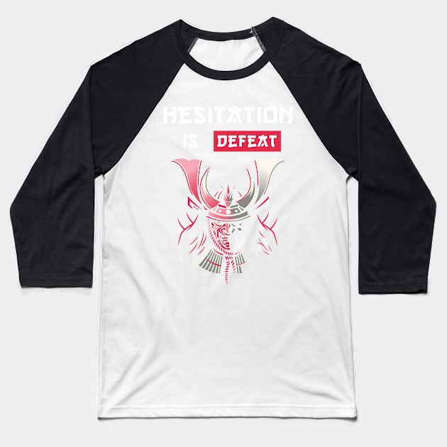 Hesistation is defeat Samurai Proverbs Baseball T-Shirt by RareLoot19